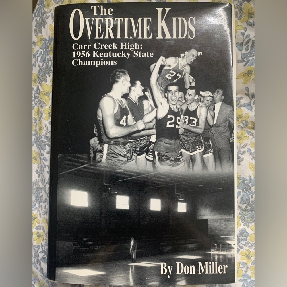 THE OVERTIME KIDS: CARR CREEK HIGH: 1956 KENTUCKY STATE By Don Miller Like New